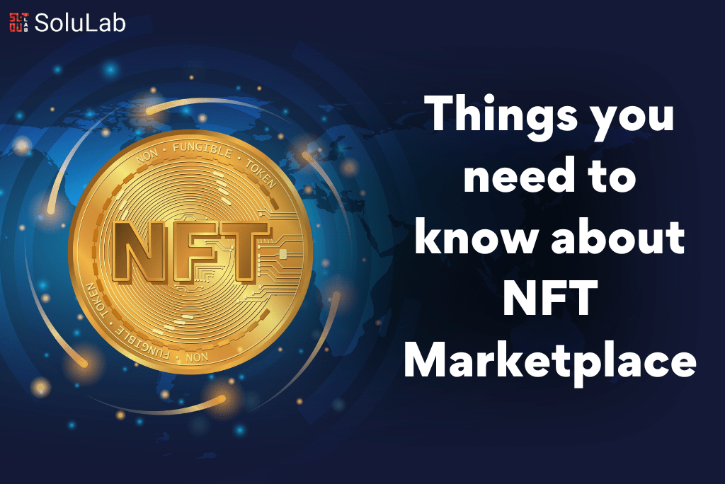 Things you need to know about NFT Marketplace