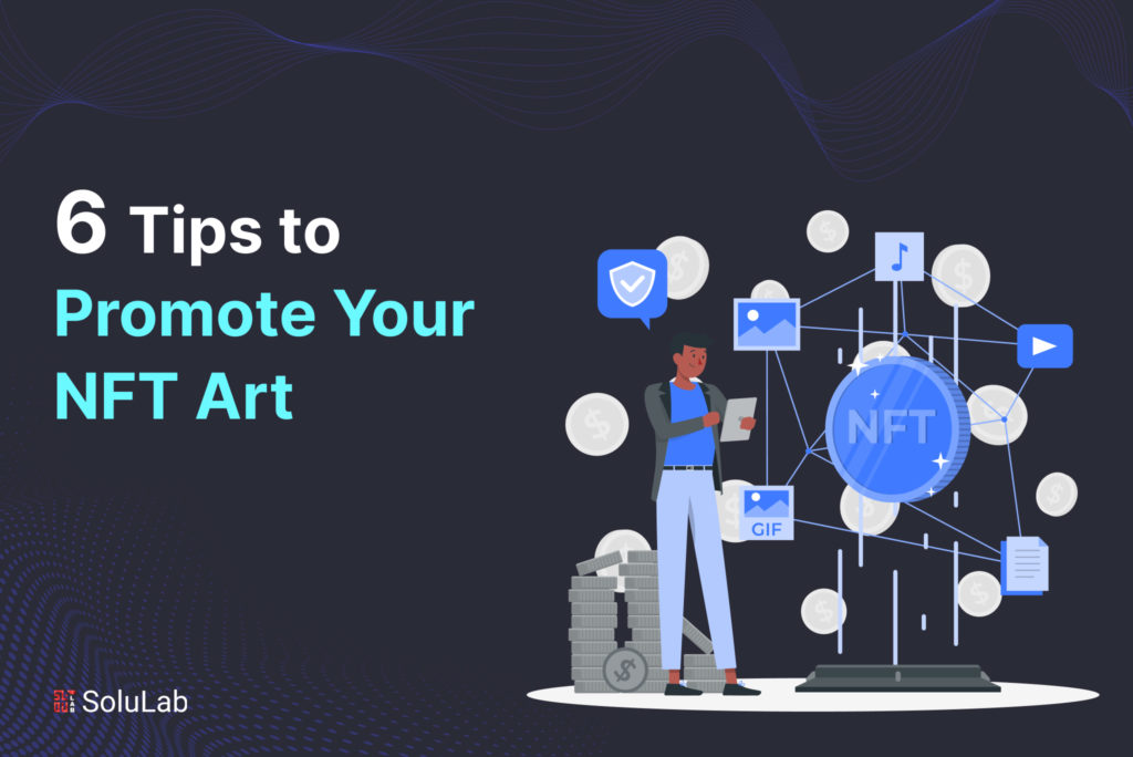 6 Tips to Promote Your NFT Art
