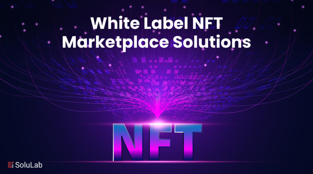 Trending White Label NFT Marketplace Solutions Trending White Label NFT Marketplace Solutions