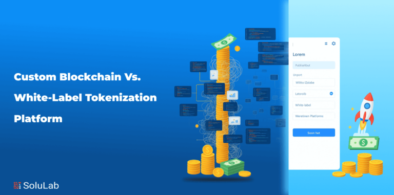 Custom Blockchain Vs. White-Label Tokenization Platform