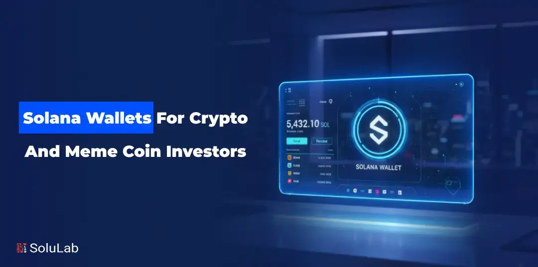 Solana Wallets for Crypto and Meme Coin Investors