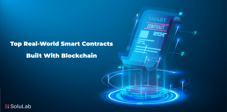 Top Real-World Smart Contracts Built with Blockchain