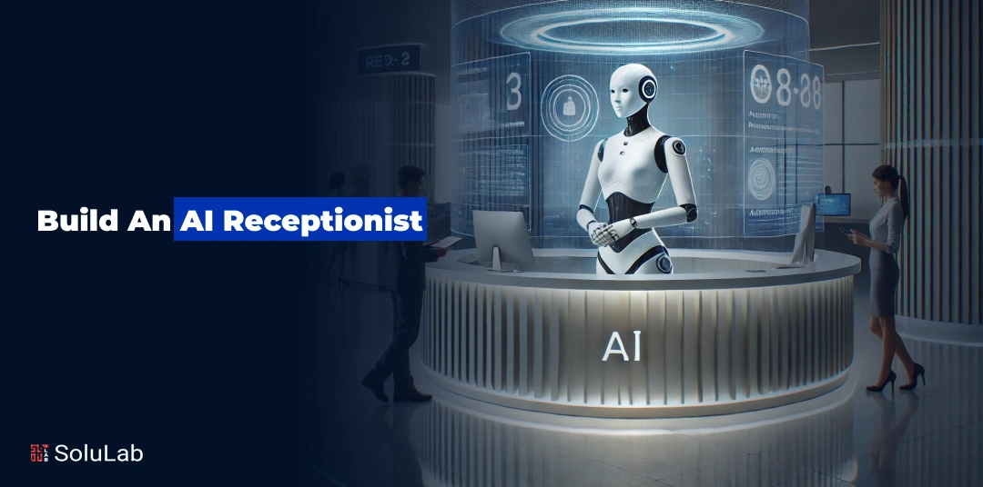 How To Build An AI Receptionist For Any Business in 2026?